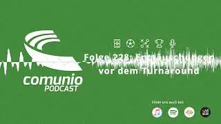228 - Enttäuschungen vor dem Turnaround - Der Comunio Podcast