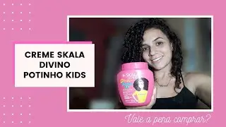TESTEI O CREME SKALA DIVINO POTINHO KIDS - vale a pena comprar?