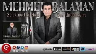 MEHMET BALAMAN - SEN UNUTTUN AMA BEN UNUTMADIM
