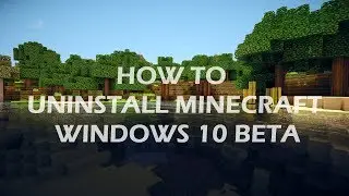 HOW TO UNINSTALL MINECRAFT WINDOWS 10 BETA