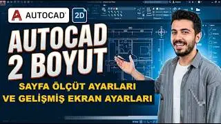 AUTOCAD SAYFA ÖLÇÜT AYARLARI VE GELİŞMİŞ EKRAN AYARLARI
