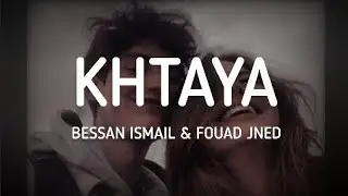 Bessan Ismail & Fouad Jned - Khtaya - خطية (Lyrics/كلمات)(English Translation)