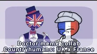 Doctor meme collab ( Countryhumans: UK x France ) | FlipaClip