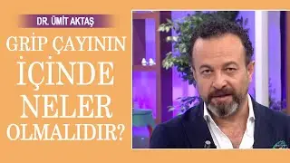 Dr. Ümit Aktaş'tan grip çayı tarifi
