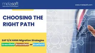 SAP S/4HANA Migration Strategies | Advantages and Considerations