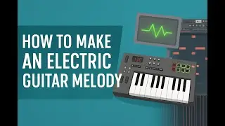 How to Make an Electric Guitar Melody | FL Studio 21