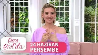 Esra Erol'da 24 Haziran Perşembe | Tek Parça