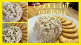 ANOTHER QUICK AND EASY SALAD FOR THE SUMMERTIME ENJOYMENT/OLD SCHOOL ROASTED CHICKEN SALAD