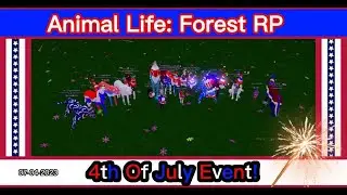 4th Of July Event!  -  Animal Life Forest RP (07-04-2023)