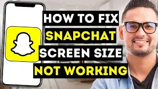 How To Fix Snapchat Screen Size (Updated 2024) - Full Guide