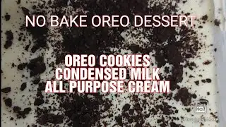 NO BAKE OREO DESSERT
