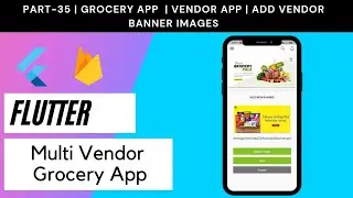Flutter Multi Vendor Grocery App - Part 35 | Vendor App  | Add Vendor Banner Images