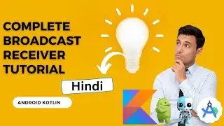 Mastering Broadcast Receivers in Android Kotlin: A Complete Tutorial in hindi 