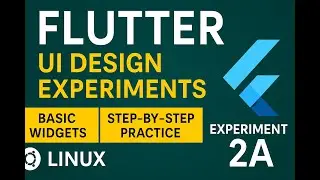 Flutter UI Lab - Exp 2A | Basic Widgets | No Audio | Practice Session