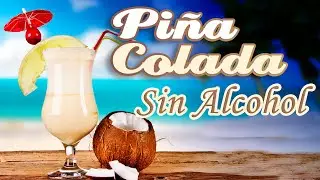 Piña Colada, La mejor Receta Sin Alcohol Para Grandes y Pequeños