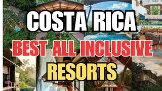 Top 10 All-Inclusive Resorts in Costa Rica 2024 - 2025 || Luxestyle Travel Videos