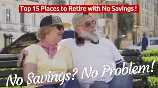 Discover Your Dream Retirement: Top 15 Places to Retire with No Savings