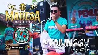 MENUNGGU - GERRY MAHESA - MAHESA MUSIC - DHEHAN PRO AUDIO - BRAKAS BERSATU 2024