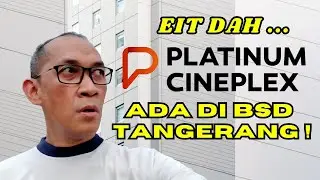 EIT DAH ! PLATINUM CINEPLEX ADA DI BSD TANGERANG ! #platinumcineplex #bioskopindonesia