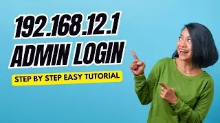 The Ultimate 192.168.12.1 Admin Login Tutorial