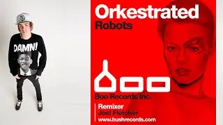 Orkestrated - Robots (Joel Fletcher Remix)