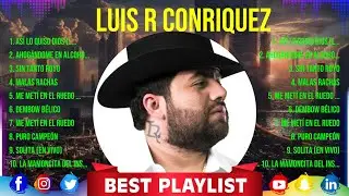 Luis R Conriquez ~ Greatest Hits Full Album ~ Best Old Songs All Of Time