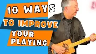 Ten Ways to Improve Your Cigar Box Guitar Playing