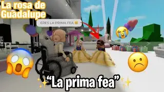 ✨😓La prima fea🥺| La Rosa de Guadalupe en Roblox 🐸✨