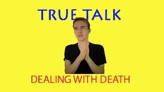 TrueTalk: Dealing With Death