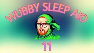 Wubby Sleep Aid: Volume Eleven