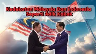 Hubungan Indonesia dan Malaysia: Persaudaraan Erat Seperti Adik Kakak⁉️