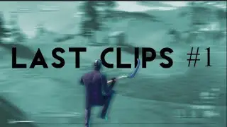 Last Clips #1