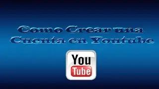 Como Crear una Cuenta de Youtube