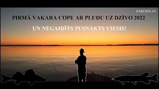 Pirmā vakara cope ar pludu uz dzīvo 2022 un negaidīts pusnakts viesis!