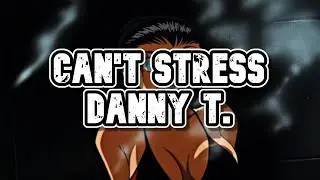 Can't Stress | Danny T.