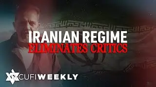 CUFI Weekly: Iranian regime eliminates critics