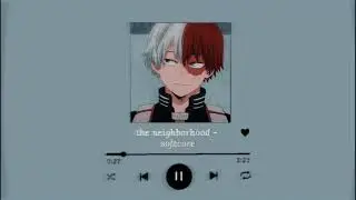 the neighborhood - softcore (audio edit)