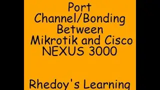 How to configure PortChannel/Bonding between Mikrotik and Cisco NEXUS 3000 in my network.