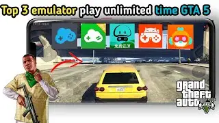 Top 3 best gaming emulator for android | play unlimited time gta 5