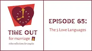 Time Out for Marriage: The 5 Love Languages