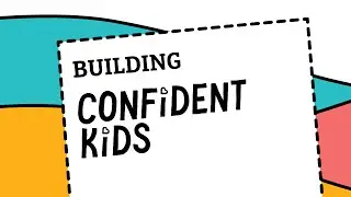 How To Raise Confident Kids