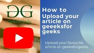 How To Upload Your Favourite Article at GeeksforGeeks|| How To Become A Content Writer on Geeky!