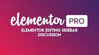 Elementor Builder Editing Sidebar Discussion | Elementor Pro Bangla Tutorials 2019