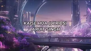 Kaise hua (Lyrics) | Arijit Singh | Kabir Singh | Shahid Kapoor, Kiara Advani |