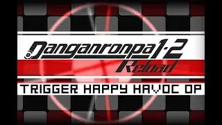 Danganronpa 1-2 Reload || Danganronpa Trigger Happy Havoc [OP]