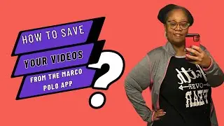 How to Save Your Videos From the Marco Polo App