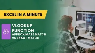 HOW TO USE VLOOKUP APPROXIMATE VS EXACT MATCH BY EXCEL IN A MINUTE