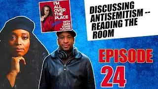 IAOTP EP 24  | Antisemitism -- Reading the Room