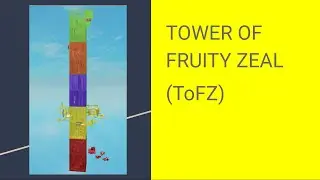 Tower of Fruity Zeal (ToFZ)