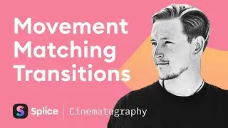 Movement Matching: Match your Shots and Create Smooth Transitions | Splice Cinematography School